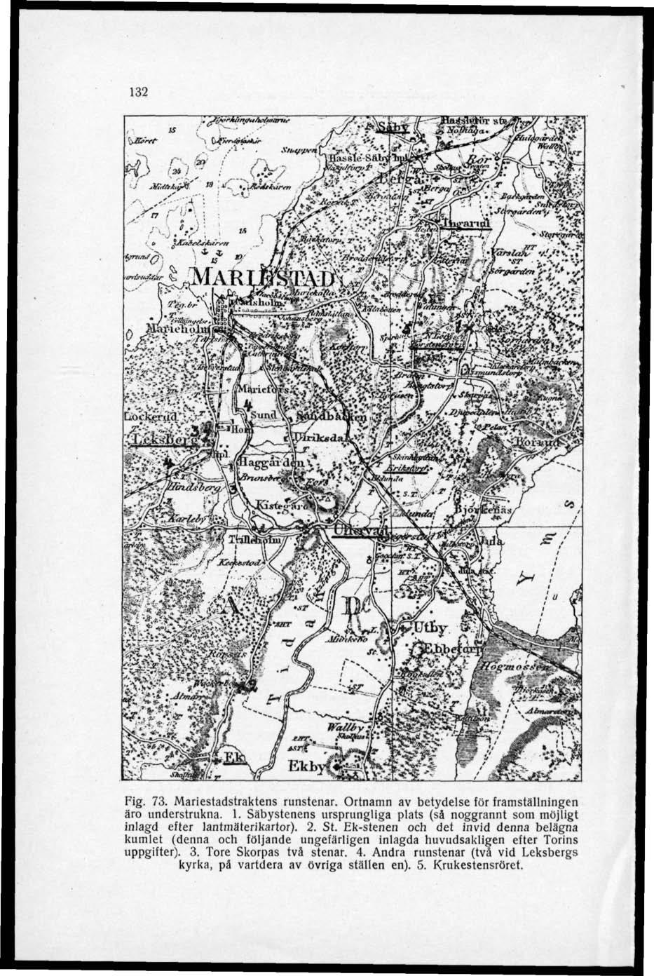 132 Fig. 73. Mariestadstraktens runstenar. Ortnamn av betydelse för framställningen äro understrukna. 1. Säbystcnens ursprungliga plats (sä noggrannt som möjligt inlagd efter lantmäterikartor). 2. St.