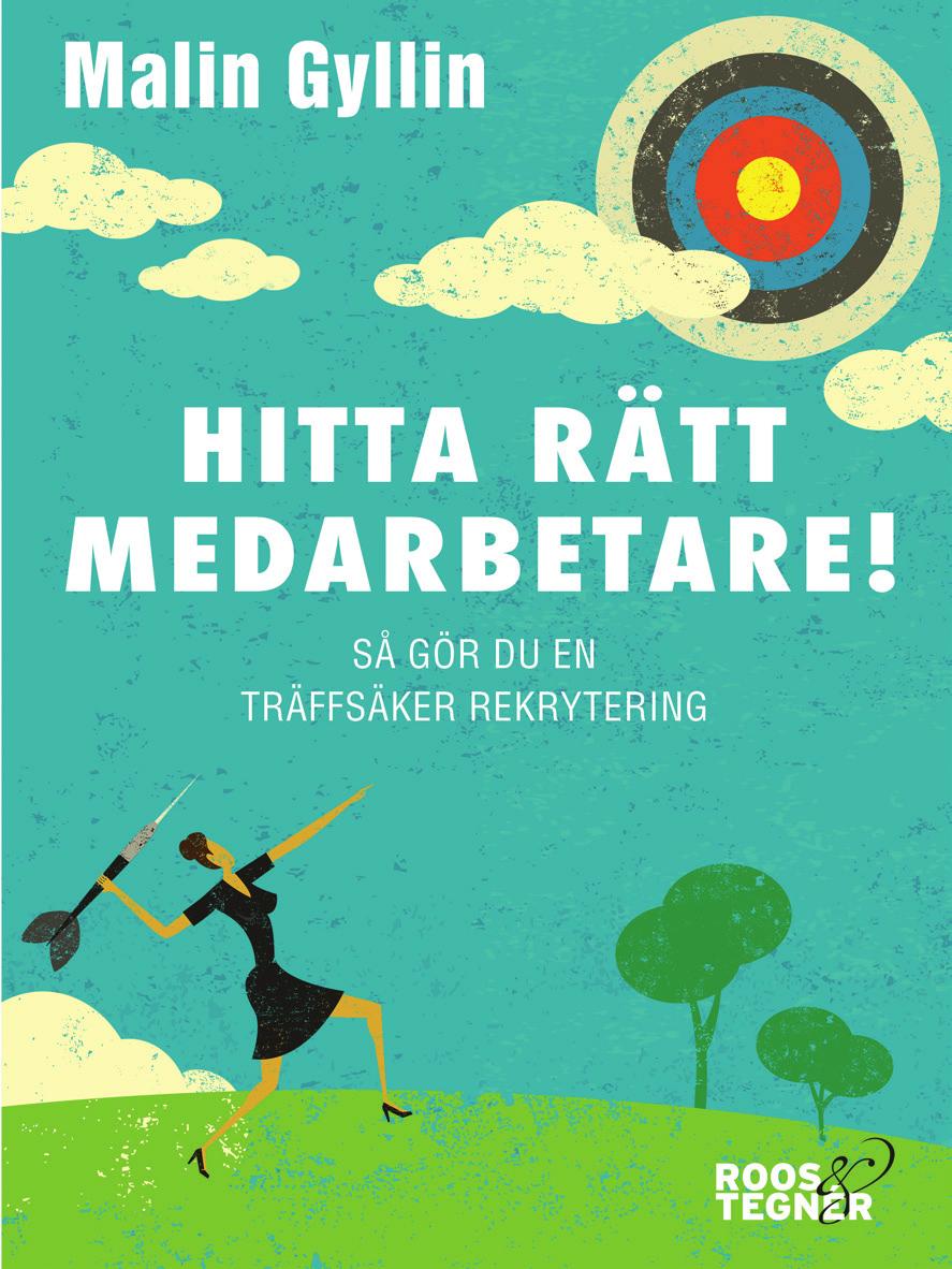 HITTA RÄTT MEDARBETARE SÅ GÖR DU EN TRÄFFSÄKER REKRYTERING SOMMAREN 2017 Konsten att rekrytera rätt Ni ska rekrytera och ansvaret ligger på dig som chef att hitta rätt person hur gör du?