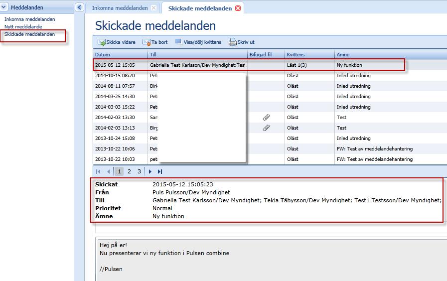 Sid 17 (21) 3.4 Skickade meddelanden Under skickade meddelanden visas en lista/förteckning över alla skickade meddelanden. Det går att skicka vidare ett meddelande eller ta bort dem.