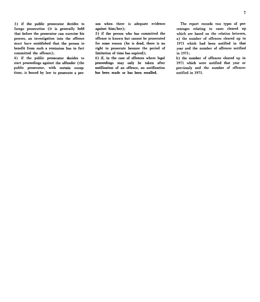 7 3) if the public prosecutor decides to forego prosecution (it is generally held that before the prosecutor can exercise his powers, an investigation into the offence must have established that the