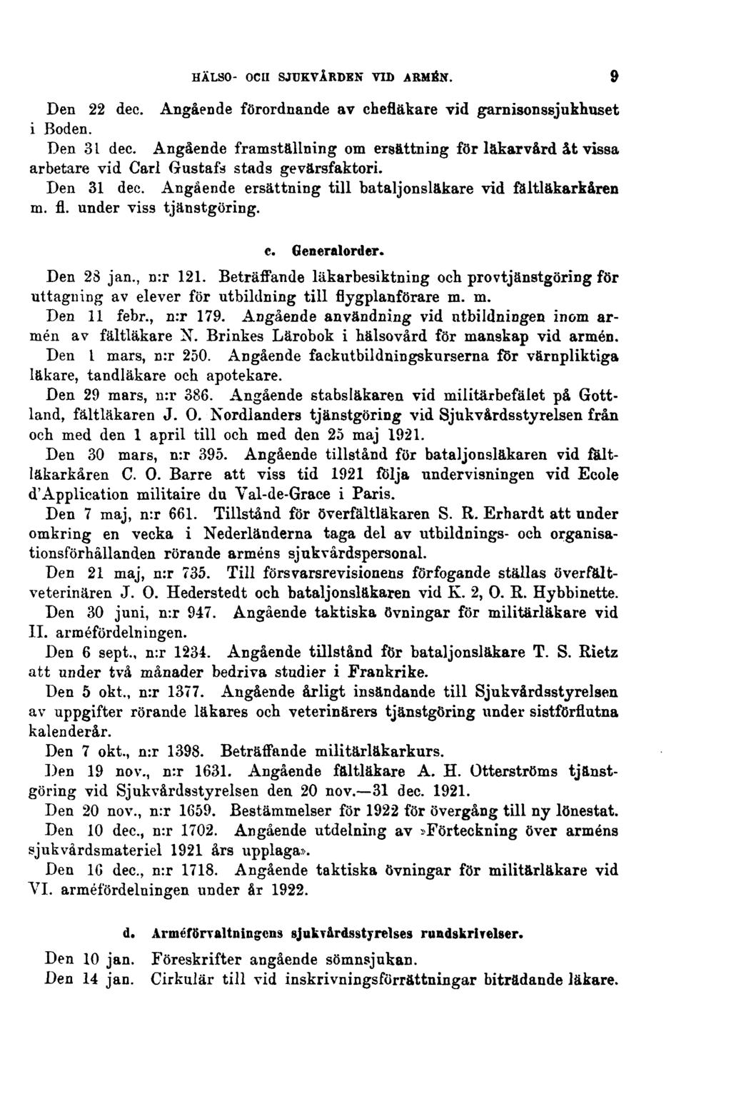 HÄLSO- OCH SJUKVÅRDEN VID ARMÉN. 9 Den 22 dec. Angående förordnande av chefläkare vid garnisonssjukhuset i Boden. Den 31 dec.
