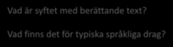 berättande text? Vad finns det för typiska språkliga drag?