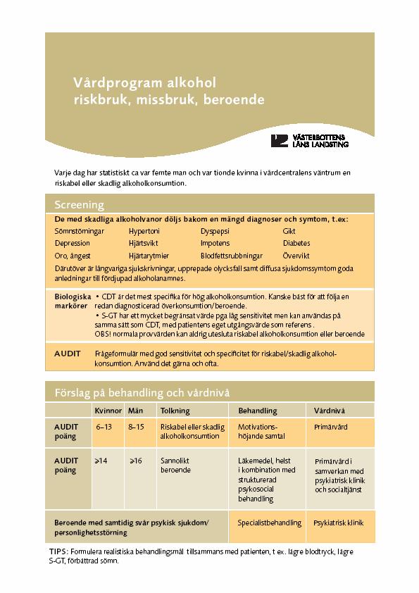 Vårdprogram (2005) Screening Förslag på behandling och vårdnivå Motivationshöjande samtal som