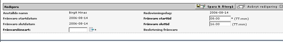 Registrera frånvaro mellan Fyll i mellan vilka tider du varit frånvarande och skriv in eller välj en frånvarolöneart från värdelistan.