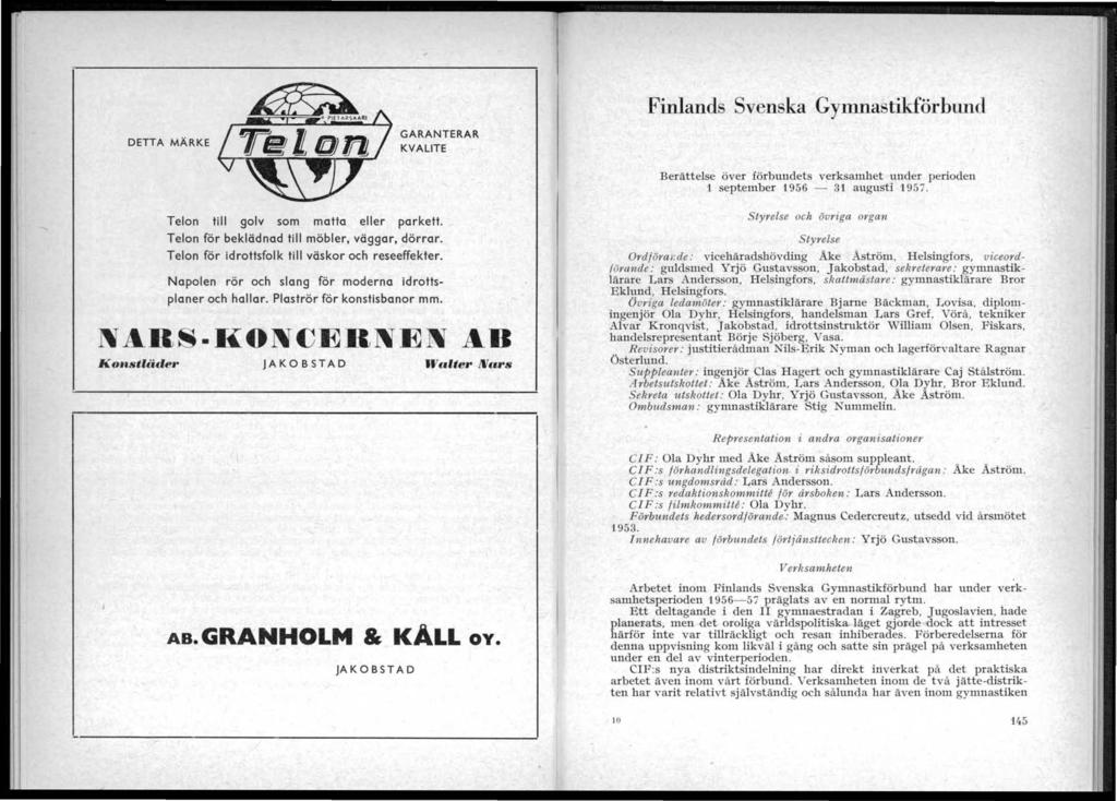 lt o Pl[' ARS... 'U /\.. GARANTERAR DETTA MÄRKE / Te 10 n / vwy KVALlTE Finlands Svenska Gymnastikförbund Berättelse över förbundets verksamhet under perioden 1 september 1956-31 augusti 1957.