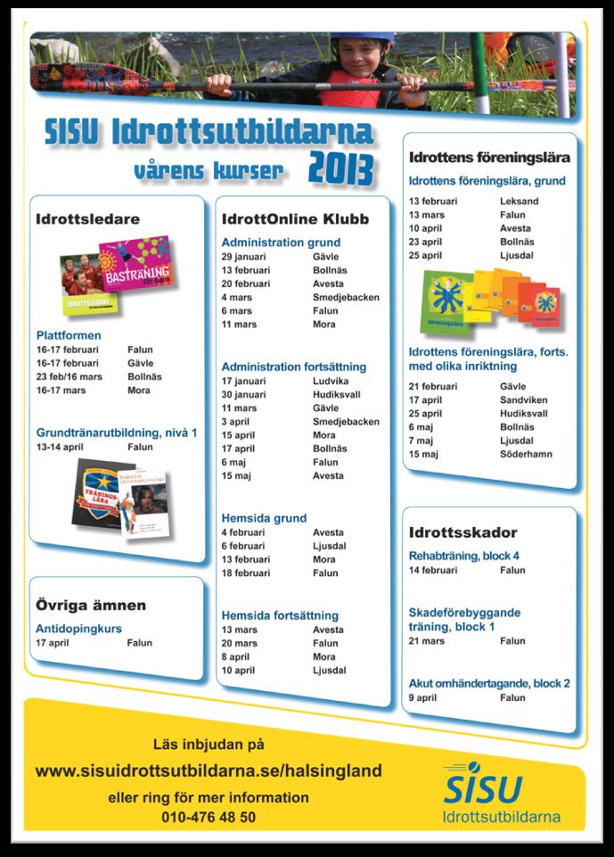 KURSER SISU Idrottsutbildarna är idrottens egen utbildningsorganisation och studieförbund.