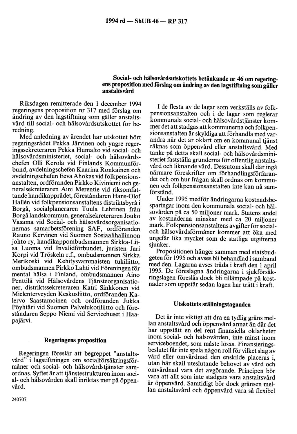 1994 rd- ShUB 46- RP 317 Social- och hälsovårdsutskottets betänkande nr 46 om regeringens proposition med förslag om ändring av den lagstiftning som gäller anstaltsvård Riksdagen remitterade den l