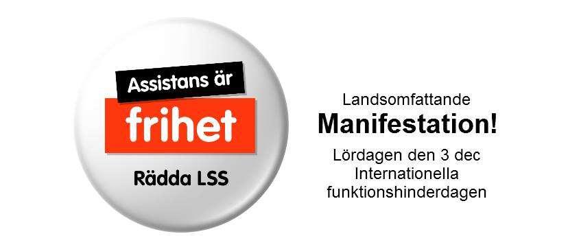 LSS-manifestationen den 3 december LSS är vår lag, en rättighetslag. Den ger oss rätt till stöd för att kunna leva som alla andra.