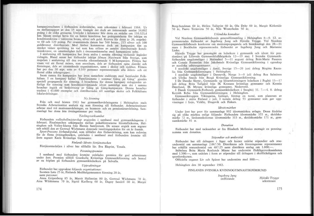 kampanjresultaren i förbunders årsberättelse, som utkommer i februari 1964. Ur en.. mel~anrapp.ort av den 15 sepr. framgår der dock att intresserade samlar 34.092 poang 1 de oljka grenarna.