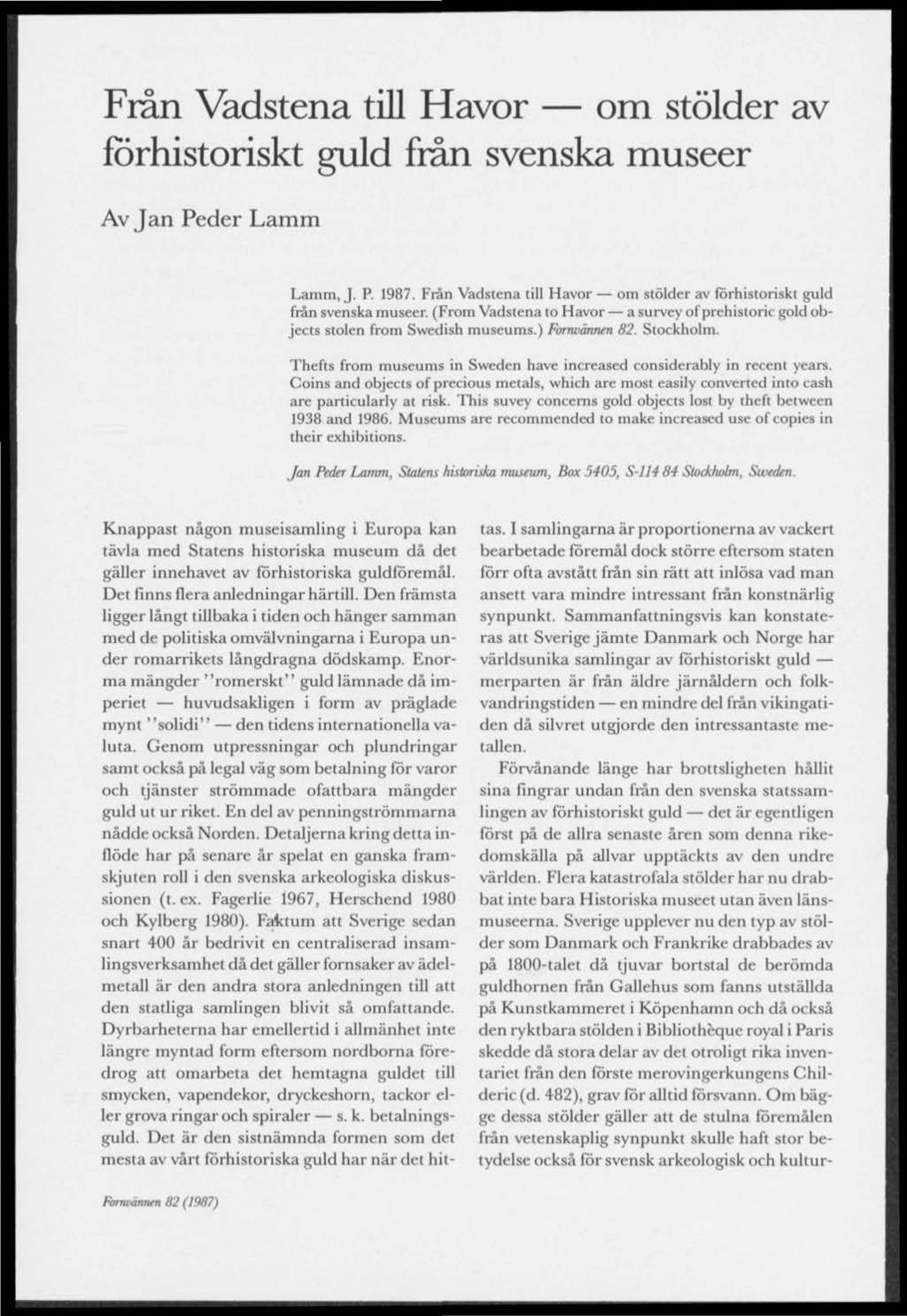 Från Vadstena till Havor om stölder av förhistoriskt guld från svenska museer Av Jan Peder Lamm Lamm.J. P. 1987. Från Vadstena till Havor om stölder av förhistoriskt guld från svenska museer.