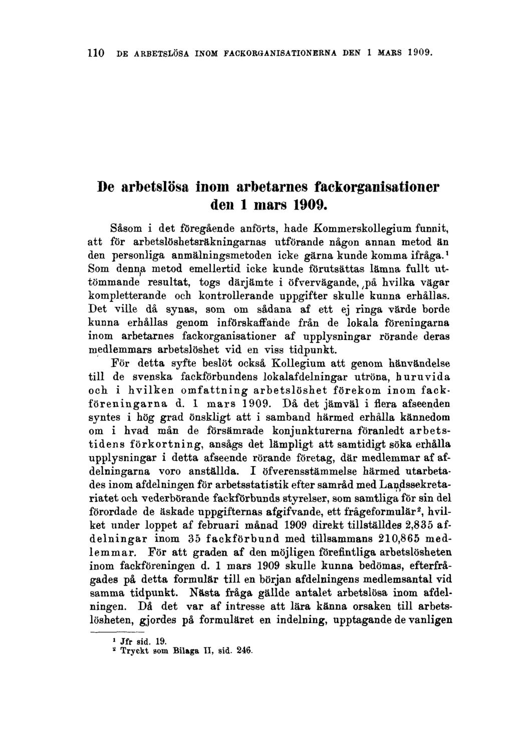 110 DE ARBETSLÖSA INOM FACKORGANISATIONERNA DEN 1 MARS 1909. De arbetslösa inom arbetarnes fackorganisationer den 1 mars 1909.