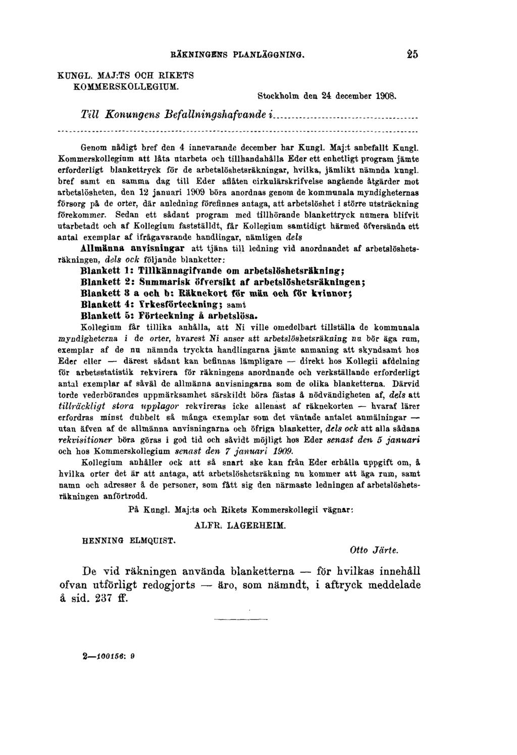 RÄKNINGENS PLANLÄGGNING. 25 KUNGL. MAJ:TS OCH RIKETS KOMMERSKOLLEGIUM. Stockholm den 24 december 1908. Till Konungens Befallningshafvande i Genom nådigt bref den 4 innevarande december har Kungl.