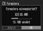 Förbereda kameran 4 Välj [OK] med hjälp av eller och tryck sedan på knappen SET. Om du vill avbryta formateringen väljer du [Avbryt] och trycker sedan på knappen SET.