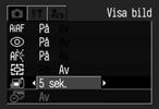 Fotografera Grunderna Ändra bildens visningstid Visningstiden kan ändras från två till tio sekunder eller stängas av. 1 Tryck på knappen MENU. Menyn [ (Lagring)] visas.