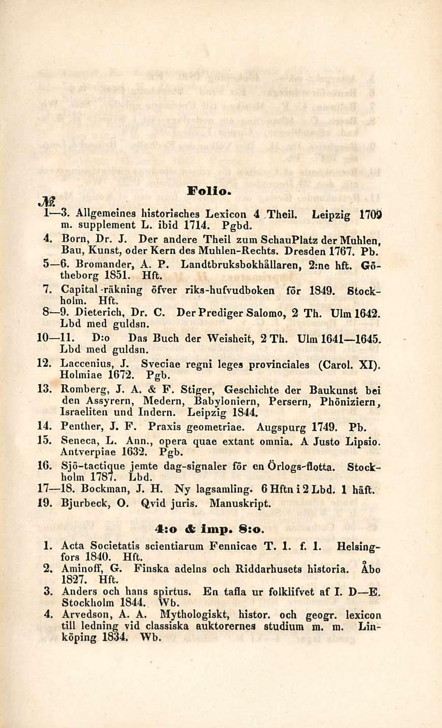 Folio. M I 3. Allgemeines historisches Lexicon 4 Theil. Leipzig 1709 m. supplement L. ibid 1714. Pgbd. 4. Born, Dr. J.