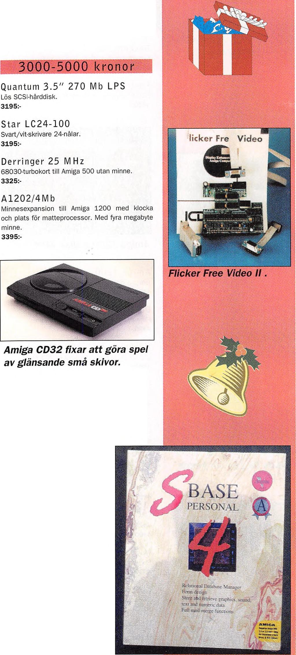 2000-3000 kronor A1202/1M b Minnesexpansion till Amiga 1200 med klocka och plats för matteprocessor. Med en megabyte minne. SuperBase 4 Professional v l.
