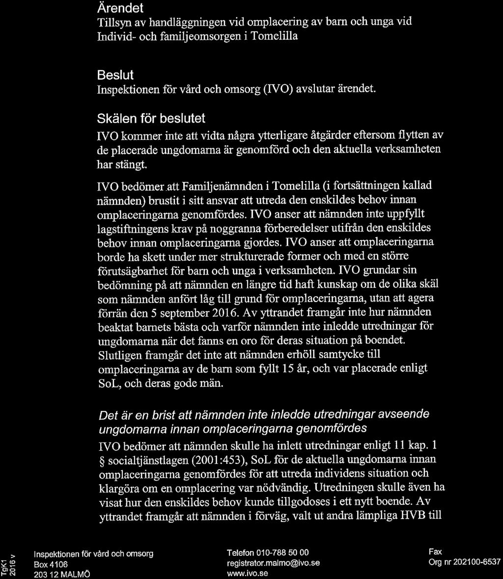 nr~7 Inspektionen för vård och omsorg 70MEULLA KOMMUN Fämiljenämnden 0?aii@nr 2017-02- 1 3 BESLUT 2017-02-09. Dnr 8.5-30948/2016-3 ^' /J6, 'Ert dnr.