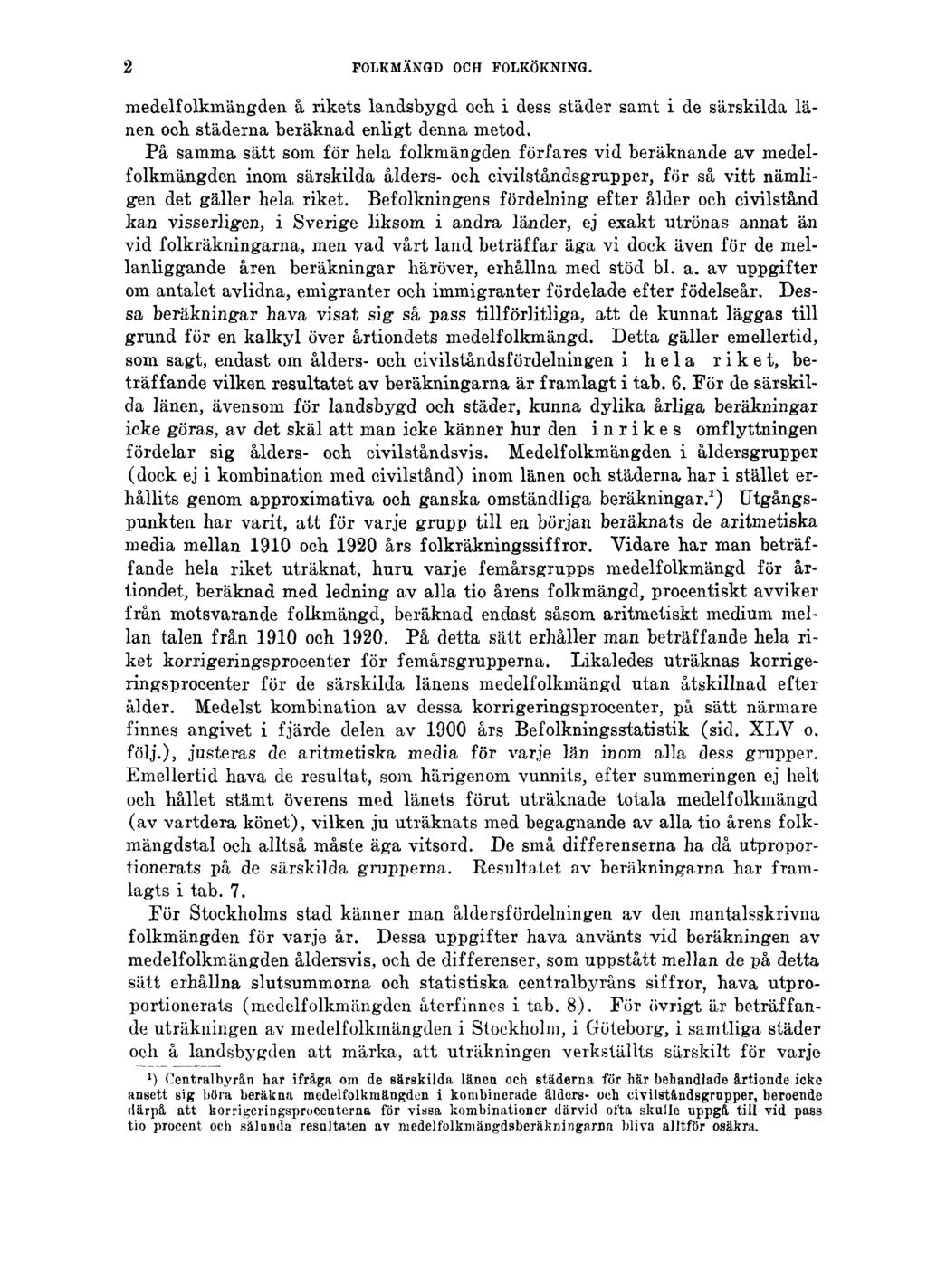 2 FOLKMÄNGD OCH FOLKÖKNING. medelfolkmängden å rikets landsbygd och i dess städer samt i de särskilda länen och städerna beräknad enligt denna metod.