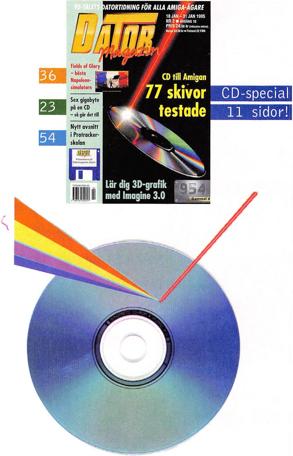 Det svåra valet 16 Hur vet du vilken CD-läsare som är bäst för dig? DMZ hjälper dig i valet. CD-skivor till Amigan 17 Fem sidor tester och recensioner av CD-skivor till Amiga.