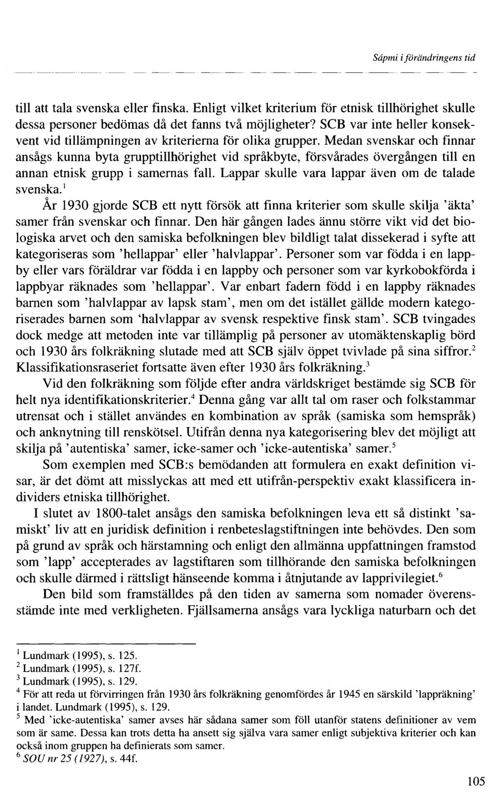 Sâpmi iförändringens tid till att tala svenska eller finska. Enligt vilket kriterium för etnisk tillhörighet skulle dessa personer bedömas då det fanns två möjligheter?