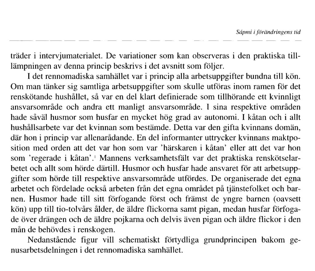 Sâpmi iförändringens tid träder i intervjumaterialet. De variationer som kan observeras i den praktiska tilllämpningen av denna princip beskrivs i det avsnitt som följer.