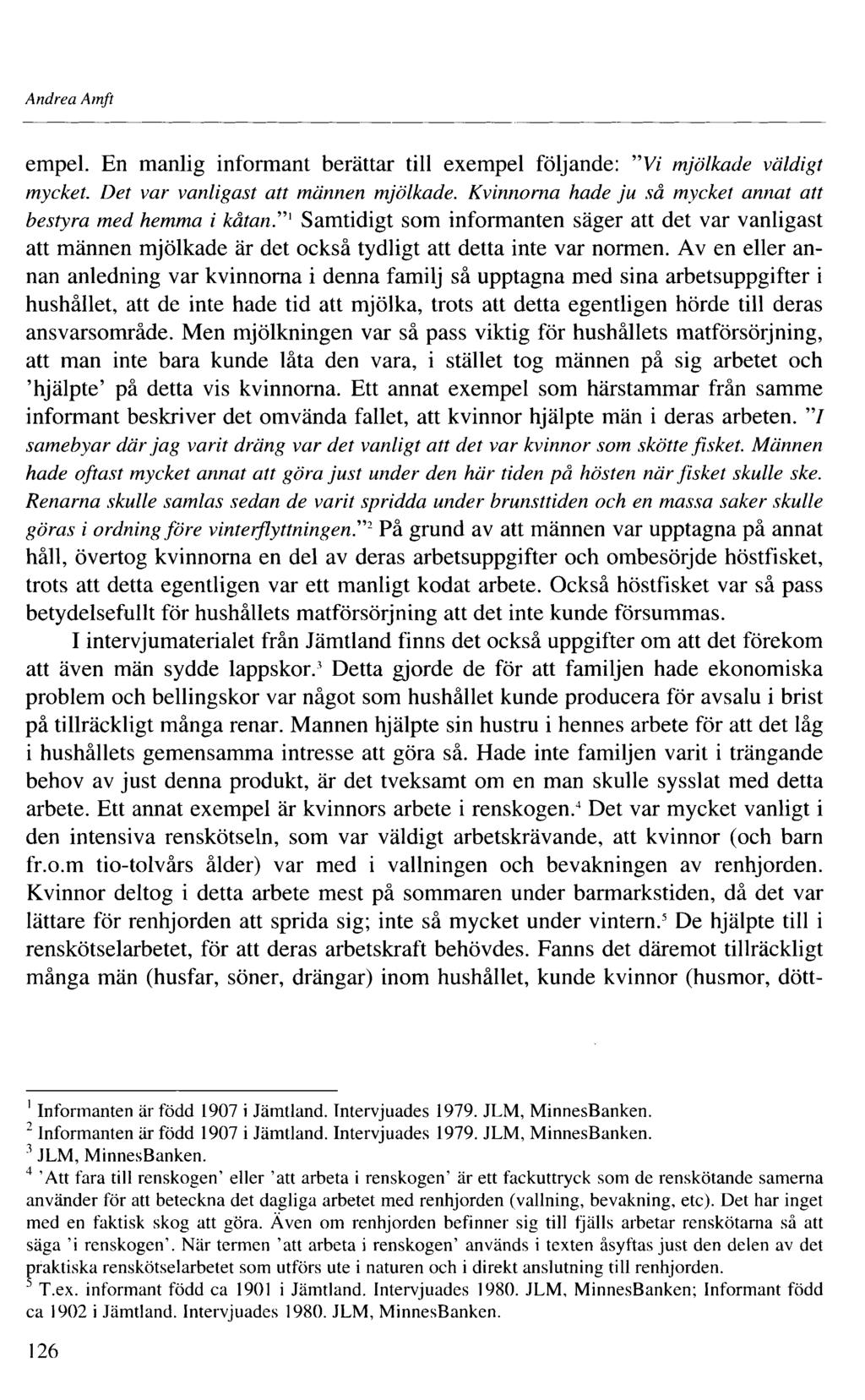 Andrea Amft empel. En manlig informant berättar till exempel följande: "V/ mjölkade väldigt mycket. Det var vanligast att männen mjölkade.