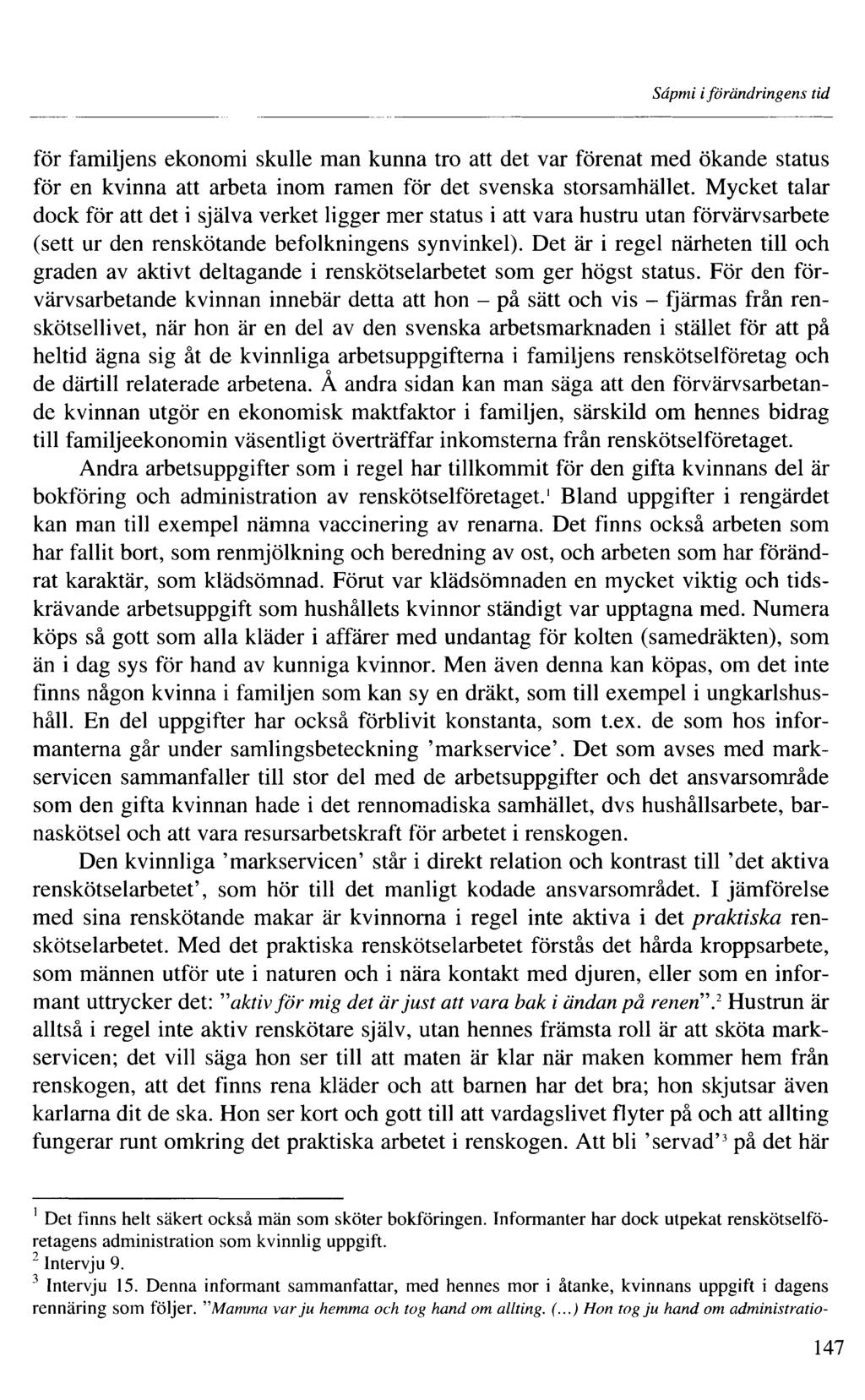 Sâpmi iförändringens tid för familjens ekonomi skulle man kunna tro att det var förenat med ökande status för en kvinna att arbeta inom ramen för det svenska storsamhället.