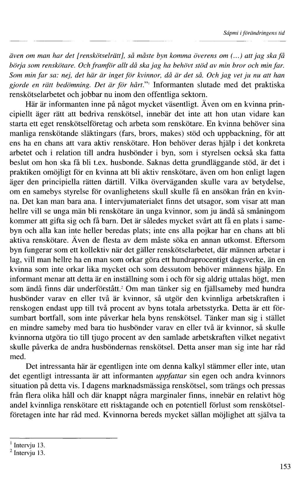 Sâpmi iförändringens tid även om man har det [renskötselrätt], så måste byn komma överens om (...) att jag ska få börja som renskötare.