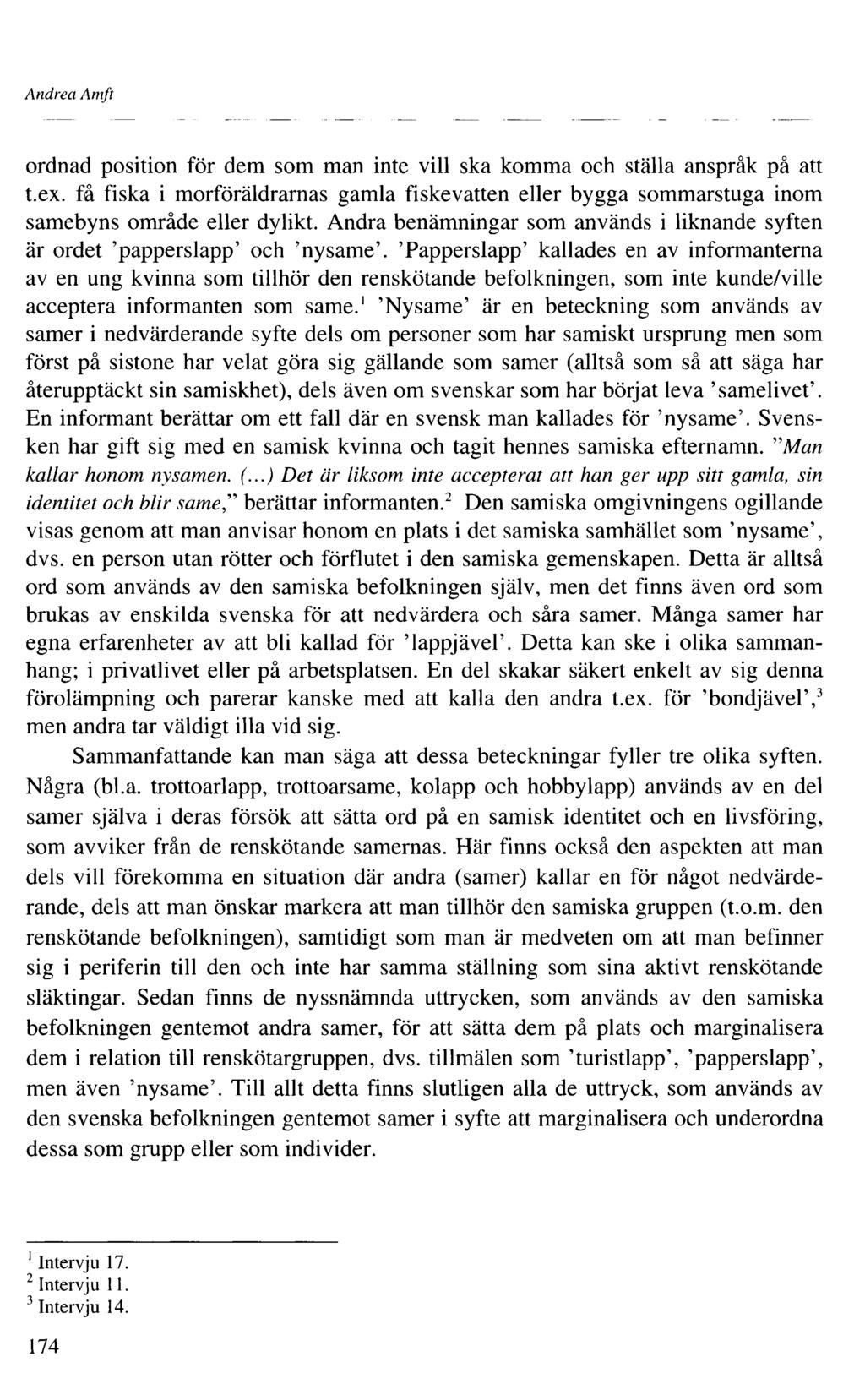 Andrea Amft ordnad position för dem som man inte vill ska komma och ställa anspråk på att t.ex. få fiska i morföräldrarnas gamla fiskevatten eller bygga sommarstuga inom samebyns område eller dylikt.