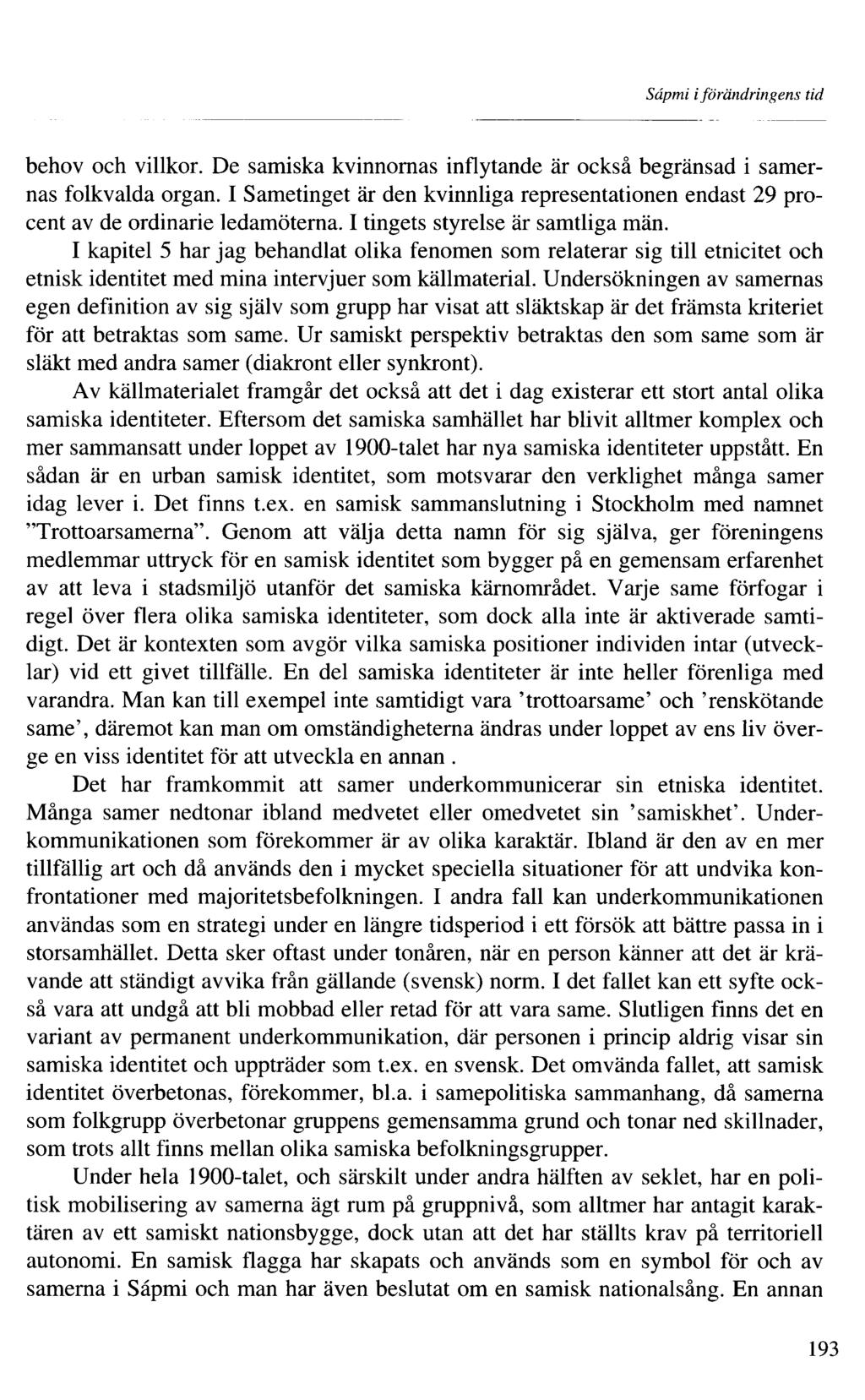 Sâpmi iförändringens tid behov och villkor. De samiska kvinnornas inflytande är också begränsad i samernas folkvalda organ.