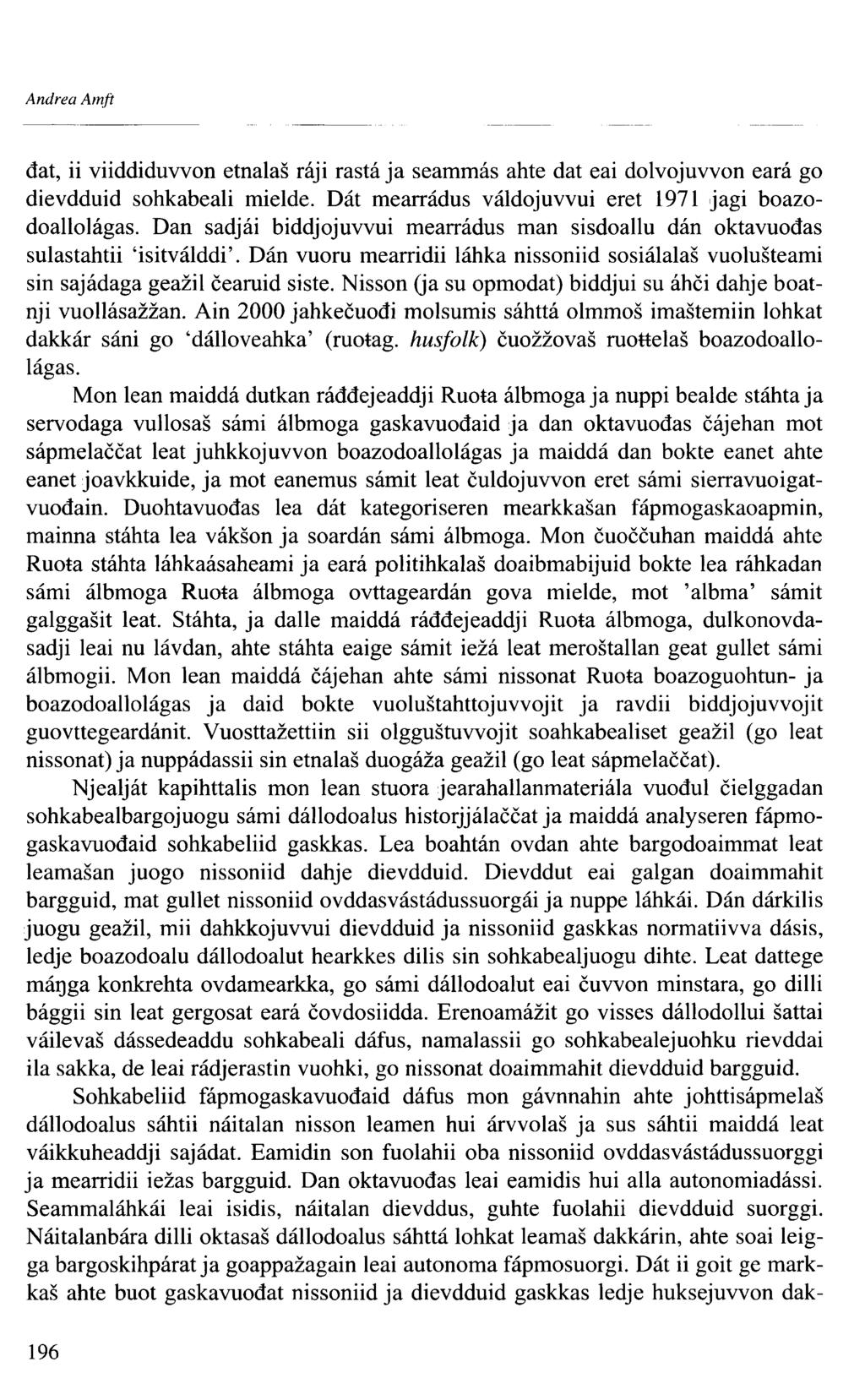 Andrea Amft dat, ii viiddiduvvon etnalas râji rasta ja seammâs ahte dat eai dolvojuvvon earä go dievdduid sohkabeali mielde. Dât mearrâdus vâldojuvvui eret 97 jagi boazodoallolägas.