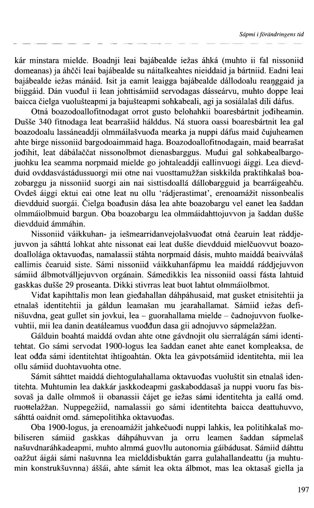 Sâpmi iförändringens tid kar minstara mielde. Boadnji leai bajâbealde iezas âhkâ (muhto ii fal nissoniid domeanas) ja âhcci leai bajâbealde su nâitalkeahtes nieiddaid ja bärtniid.