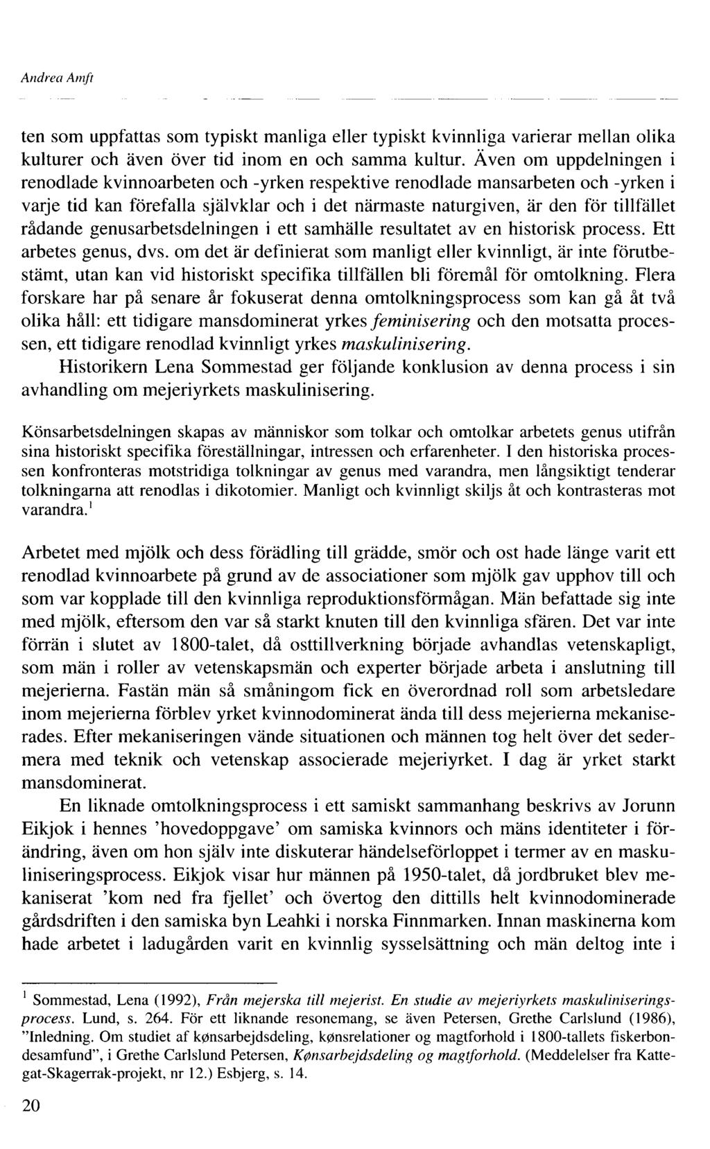 Andrea Amft ten som uppfattas som typiskt manliga eller typiskt kvinnliga varierar mellan olika kulturer och även över tid inom en och samma kultur.