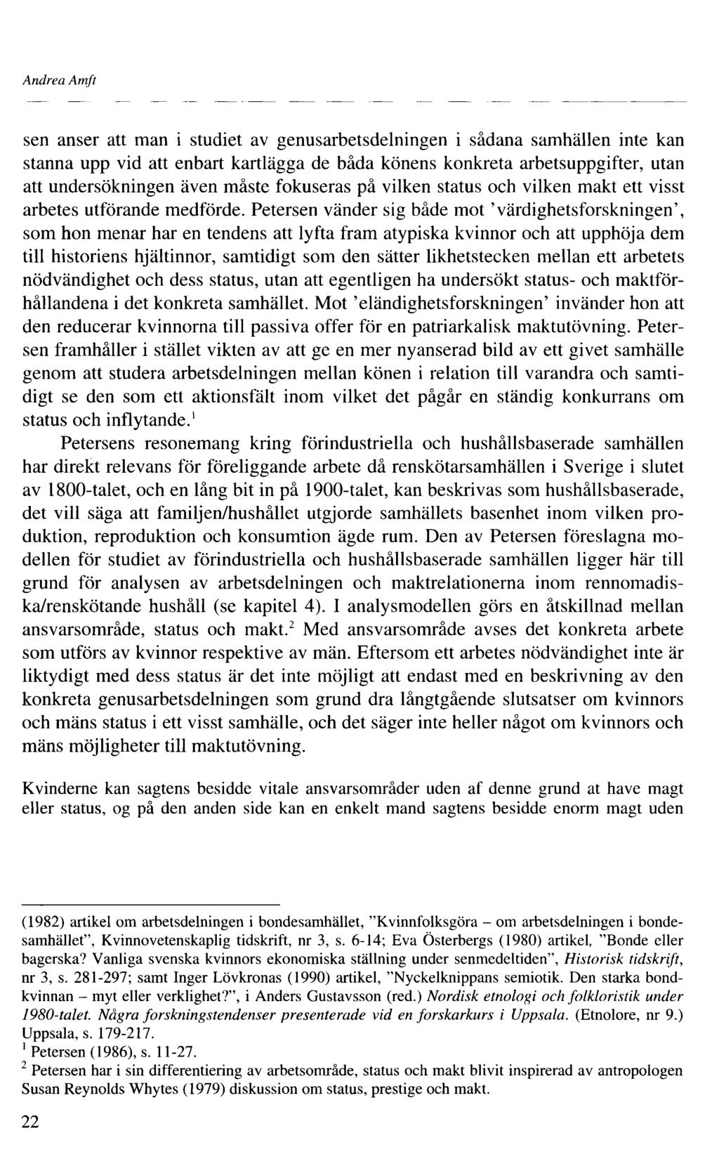 Andrea Amft sen anser att man i studiet av genusarbetsdelningen i sådana samhällen inte kan stanna upp vid att enbart kartlägga de båda könens konkreta arbetsuppgifter, utan att undersökningen även