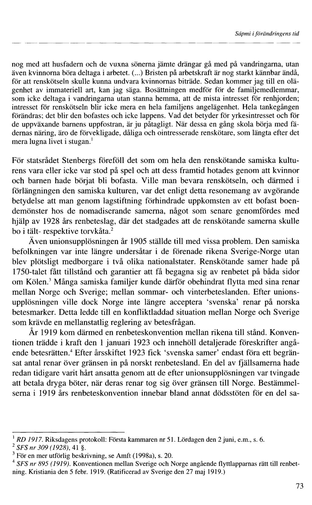 Sâpmi iförändringens tid nog med att husfadern och de vuxna sönerna jämte drängar gå med på vandringarna, utan även kvinnorna böra deltaga i arbetet. (.