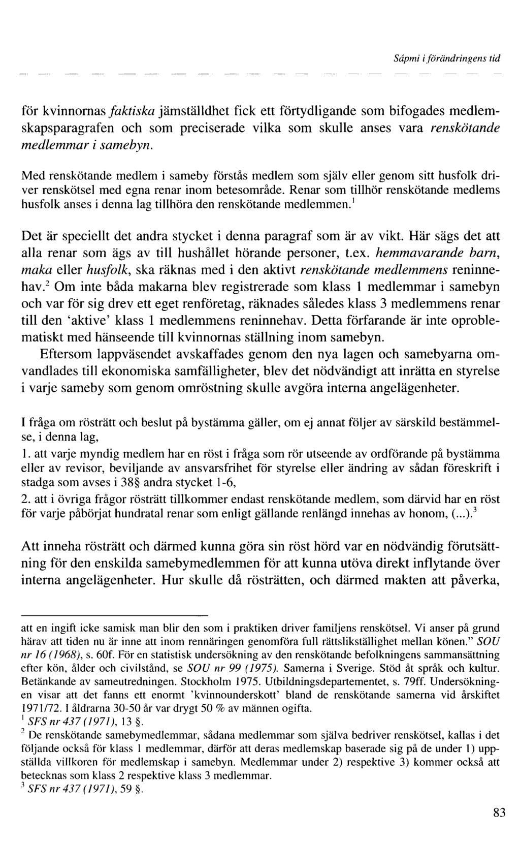 Sâpmi iförändringens tid för kvinnornas faktiska jämställdhet fick ett förtydligande som bifogades medlemskapsparagrafen och som preciserade vilka som skulle anses vara renskötande medlemmar i