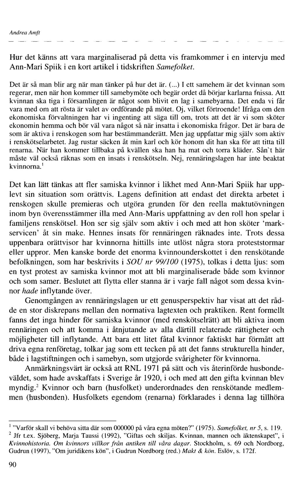 Andrea Amft Hur det känns att vara marginaliserad på detta vis framkommer i en intervju med Ann-Mari Spiik i en kort artikel i tidskriften Samefolket.