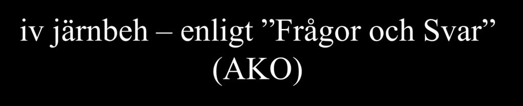 iv järnbeh enligt Frågor och Svar (AKO) Kan/ska järninfusion ges på vårdcentral? Vi får allt fler sådana patienter bl.a. de som är opererade med gastric bypass.