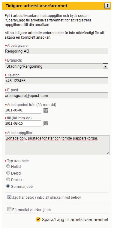 3. Fyll i alla tidigare arbetserfarenheter Nordjobb kräver heller inte någon tidigare arbetserfarenhet men alla tidigare erfarenheter du har, kan vara ett plus för de arbetsgivare som ska ta