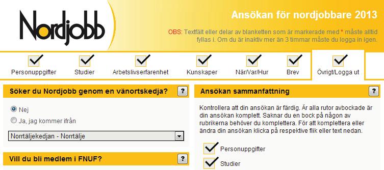 4. Prioritera dina branscher realistiskt I sin ansökan har man möjlighet att prioritera de olika branscher man kan tänka sig att arbeta inom.