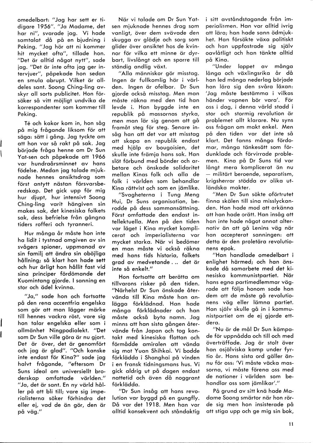 I omedelbortt "Jog hor sett er tidigore 1956". "Jo Modqme, det hor fri", svorode iog. Vi hode sqmtqlqt då på en biudning i Peking. "Jog hör qtt ni kommer hit mycket ofto", tillqde hon.