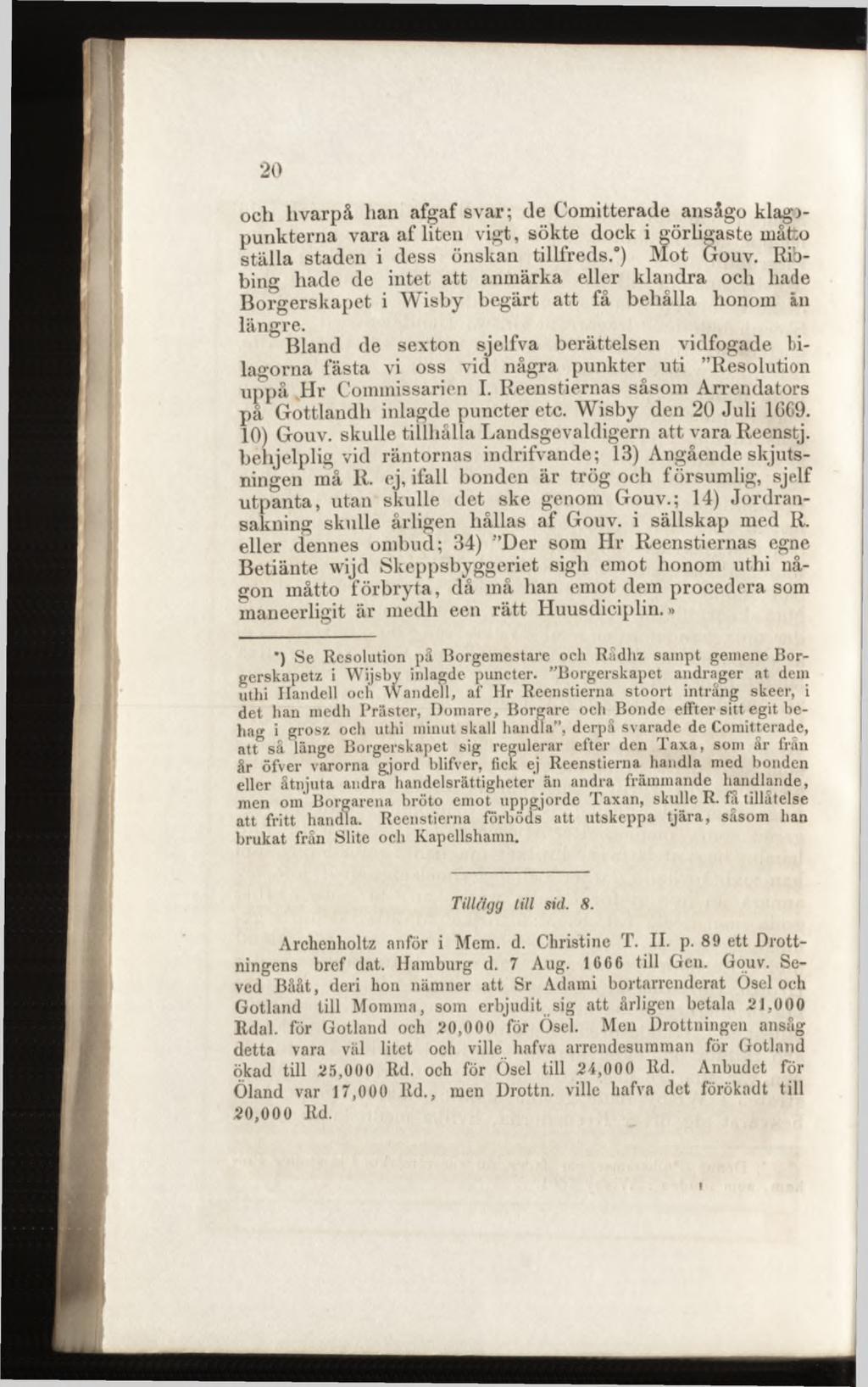 och livarpå han afgaf svar; de Comitterade ansågo klag)- punkterna vara afliten vigt, sökte dock i görligaste måfco ställa staden i dess önskan tillfreds.0) M ot Gouv.