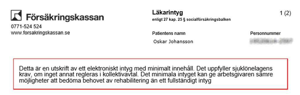 Figur 13: Utskrift av ett signerat, minimalt intyg Figur 14: Utskrift av ett makulerat intyg 5.7.