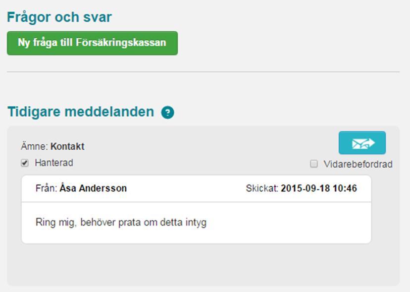 7.4. Hantera svar från Försäkringskassan När Försäkringskassan svarar på en fråga som har ställts i Webcert så skickas en notifiering till den e-postadress du har angett för ditt användarkonto i