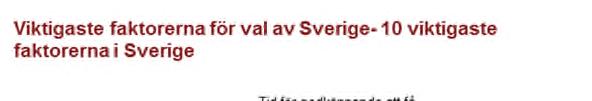 Höga kostnader är en orsak till att lokalisera studier i andra länder En närmare granskning av svaren i vår svenska undersökning visar att storleken på patientpopulationen även här är en mycket