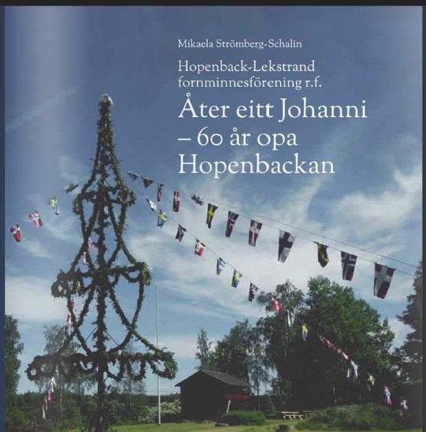 Eftersom johannifirandet varit så viktigt i föreningens historia har skriften fått namnet: Åter eitt Johanni 60 år opa Hopenbackan.