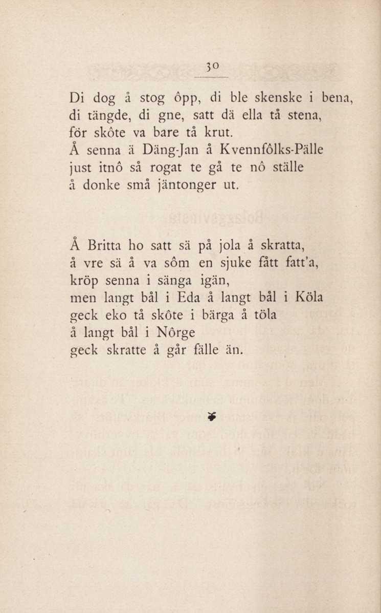 Di dog å stog ôpp, di ble skenske i bena, di tängde, di gne, satt dä ella tå stena, för sköte va bare tå krut.