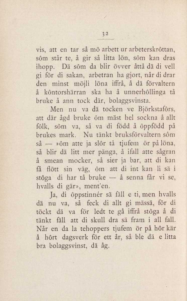 32 vis, att en tar så mö arbett ur arbeterskrôttan, söm står te, å gir så litta lön, söm kan dras ihopp.