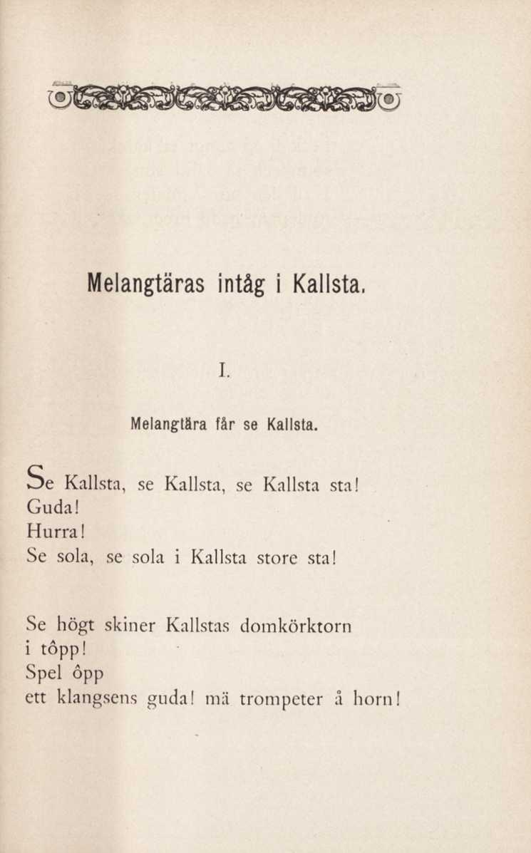 Melangtäras intåg i Kallsta, i. Melangtära får se Kallsta. Se Kallsta, se Kallsta, se Kallsta sta! Guda! Hurra!