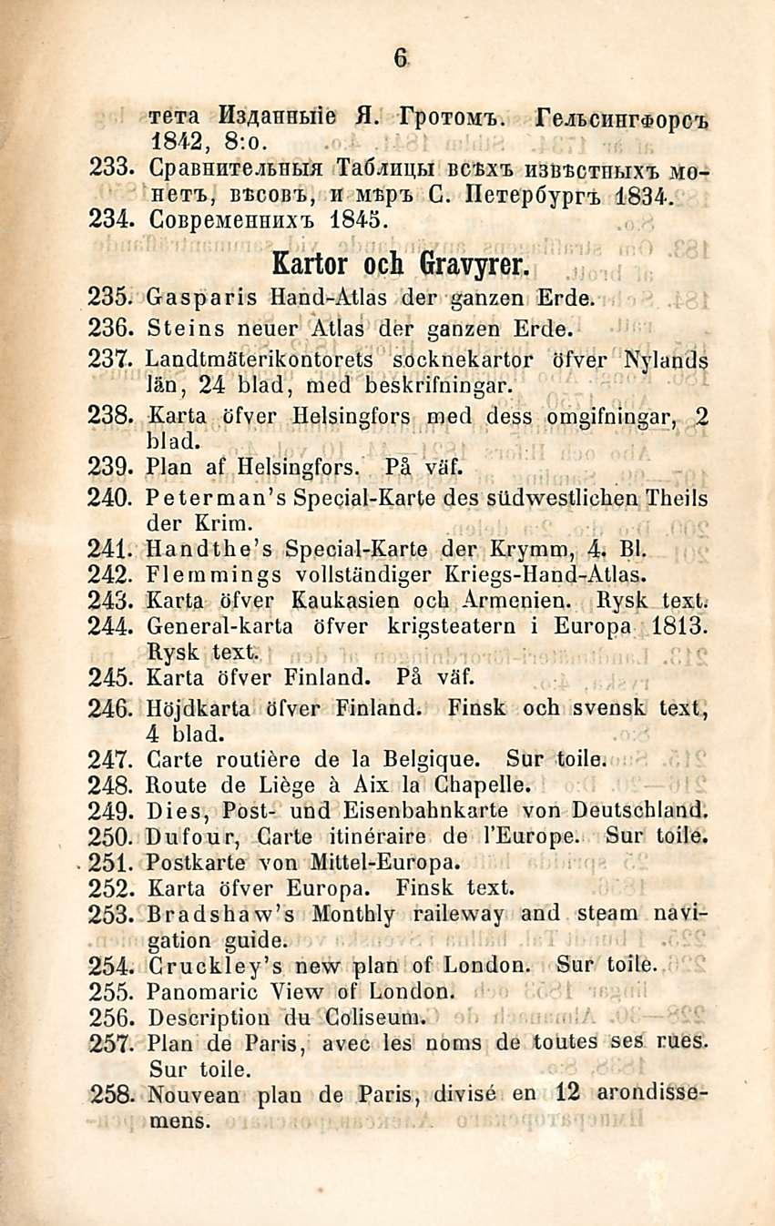 6 TeTa H3Aannbiie fl. TpoTOMi. Feji,CHHrsopc r t 184-2, 8;o. 233. CpaBHHTejBHHH Taö-ispu bcextj hsbbcthmxt. mohbti, Btcoßi, h MBpi G. IleTepöypri. 1834. 234. CoßpeMeHHHxa. 1845. Kartor och Gravyrer.